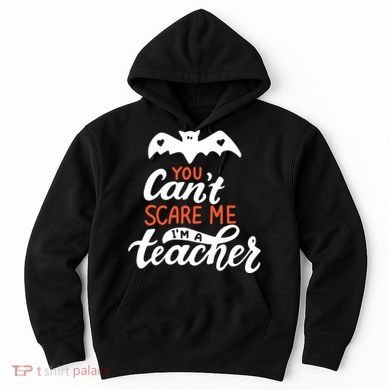 You Can't Scare Me I'm A Teacher Bat Hoodie