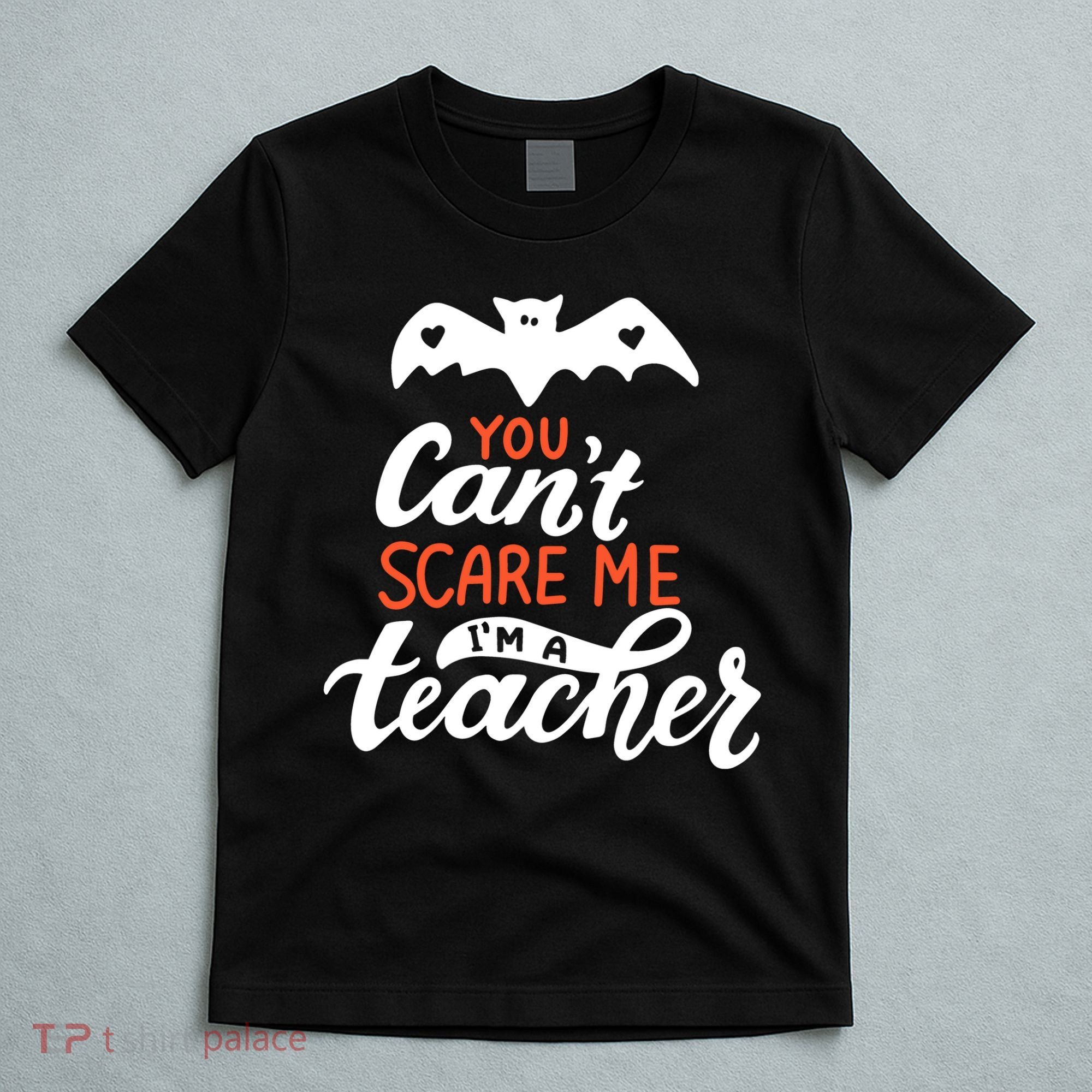 You Can't Scare Me I'm A Teacher Bat T-Shirt