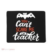 You Can't Scare Me I'm A Teacher Bat Mousepad thumb 0