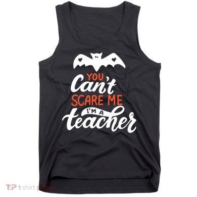You Can't Scare Me I'm A Teacher Bat Tank Top