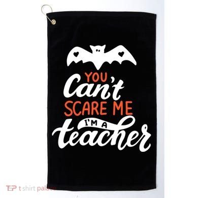 You Can't Scare Me I'm A Teacher Bat Golf Towel