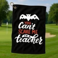 You Can't Scare Me I'm A Teacher Bat Golf Towel thumb 1