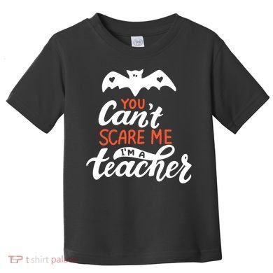You Can't Scare Me I'm A Teacher Bat Toddler T-Shirt