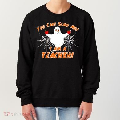 You Can't Scare Me I'm a Teacher Halloween Ghost Spiders Women's Sweatshirt