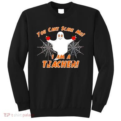You Can't Scare Me I'm a Teacher Halloween Ghost Spiders Sweatshirt