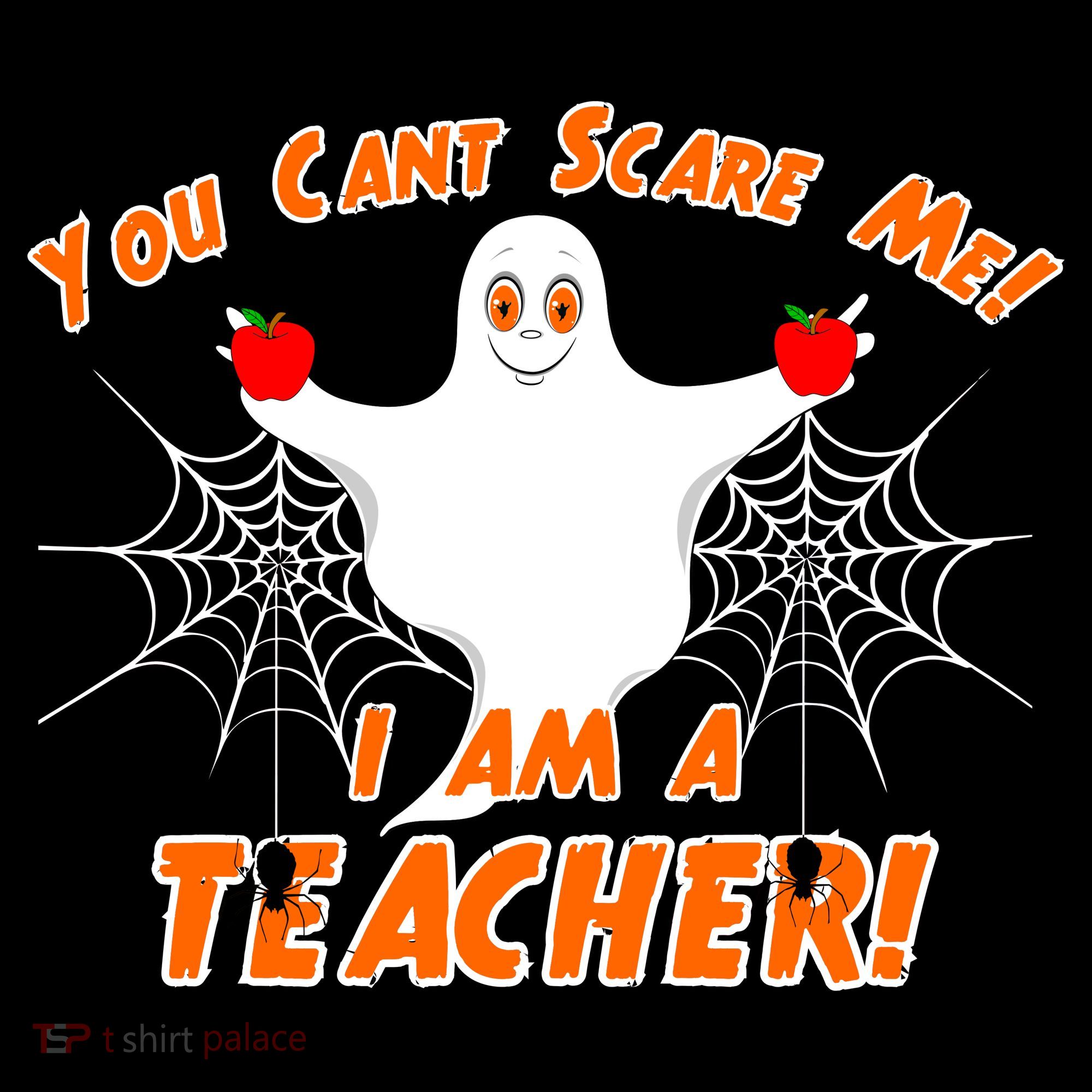 You Can't Scare Me I'm a Teacher Halloween Ghost Spiders T-Shirt
