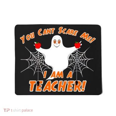 You Can't Scare Me I'm a Teacher Halloween Ghost Spiders Mousepad
