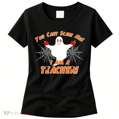 You Can't Scare Me I'm a Teacher Halloween Ghost Spiders Women's T-Shirt