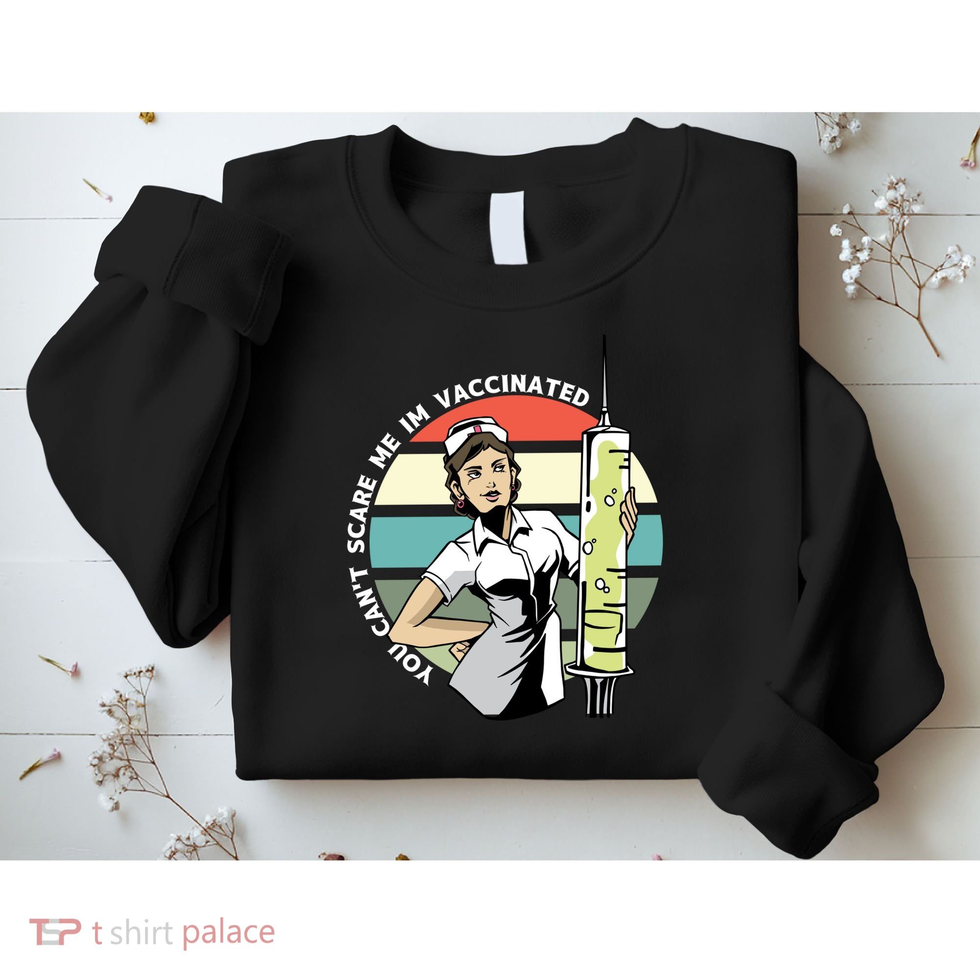 You Can't Scare Me I'm Vaccinated Nurse Sweatshirt