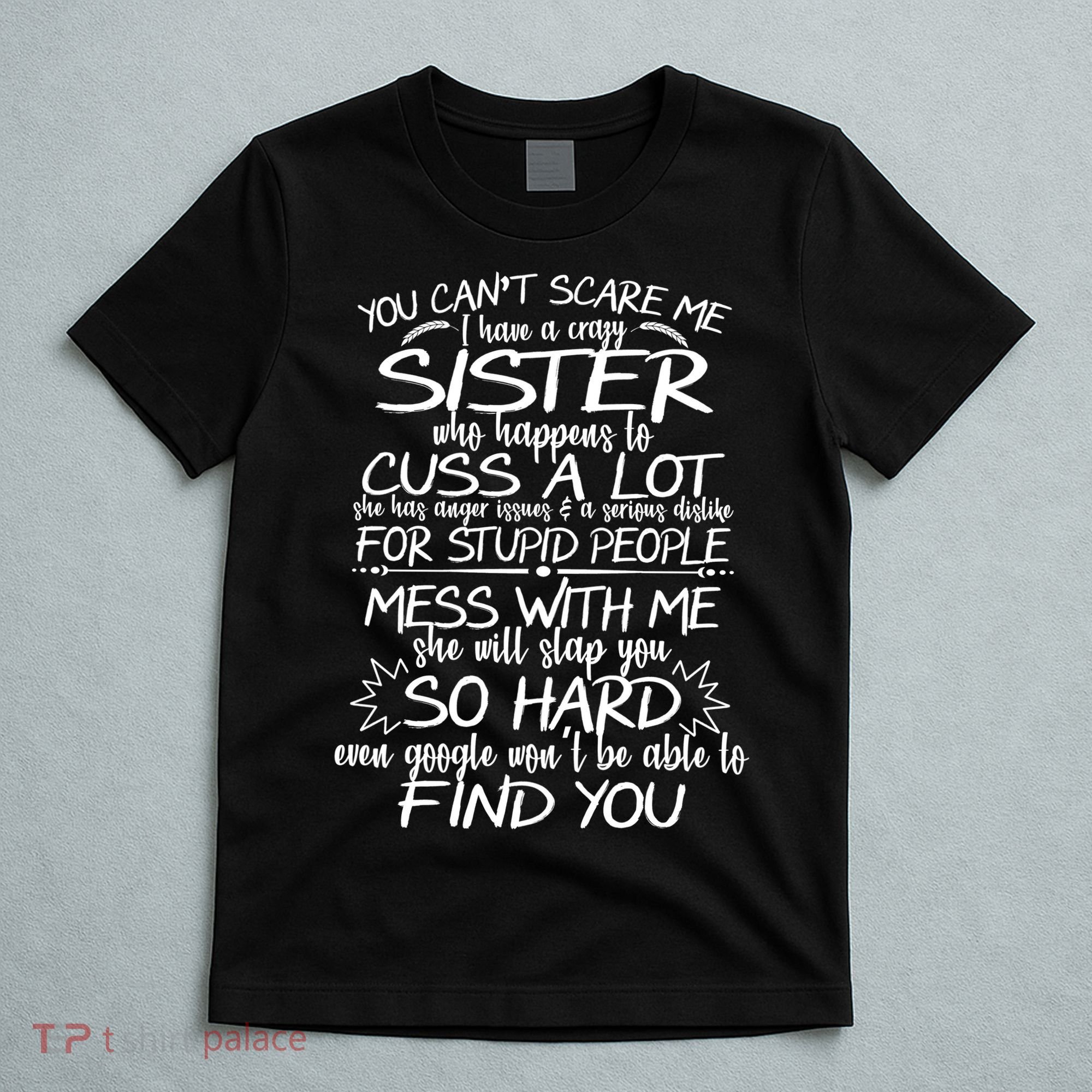You Can't Scare Me, My Sister Is Crazy T-Shirt
