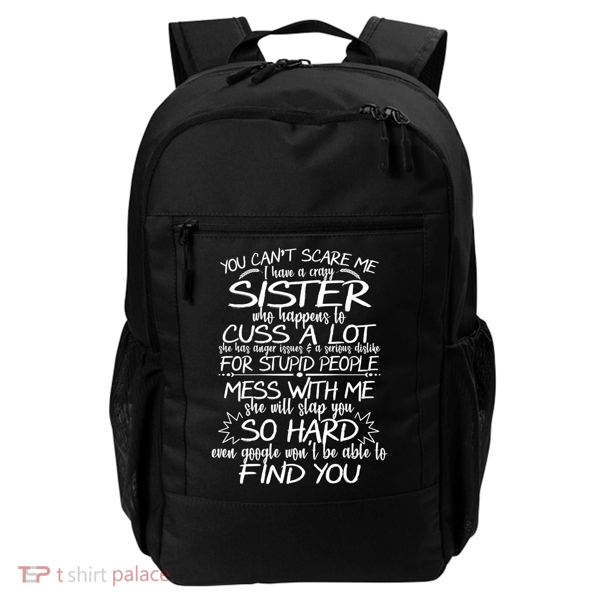 You Can't Scare Me, My Sister Is Crazy Backpack