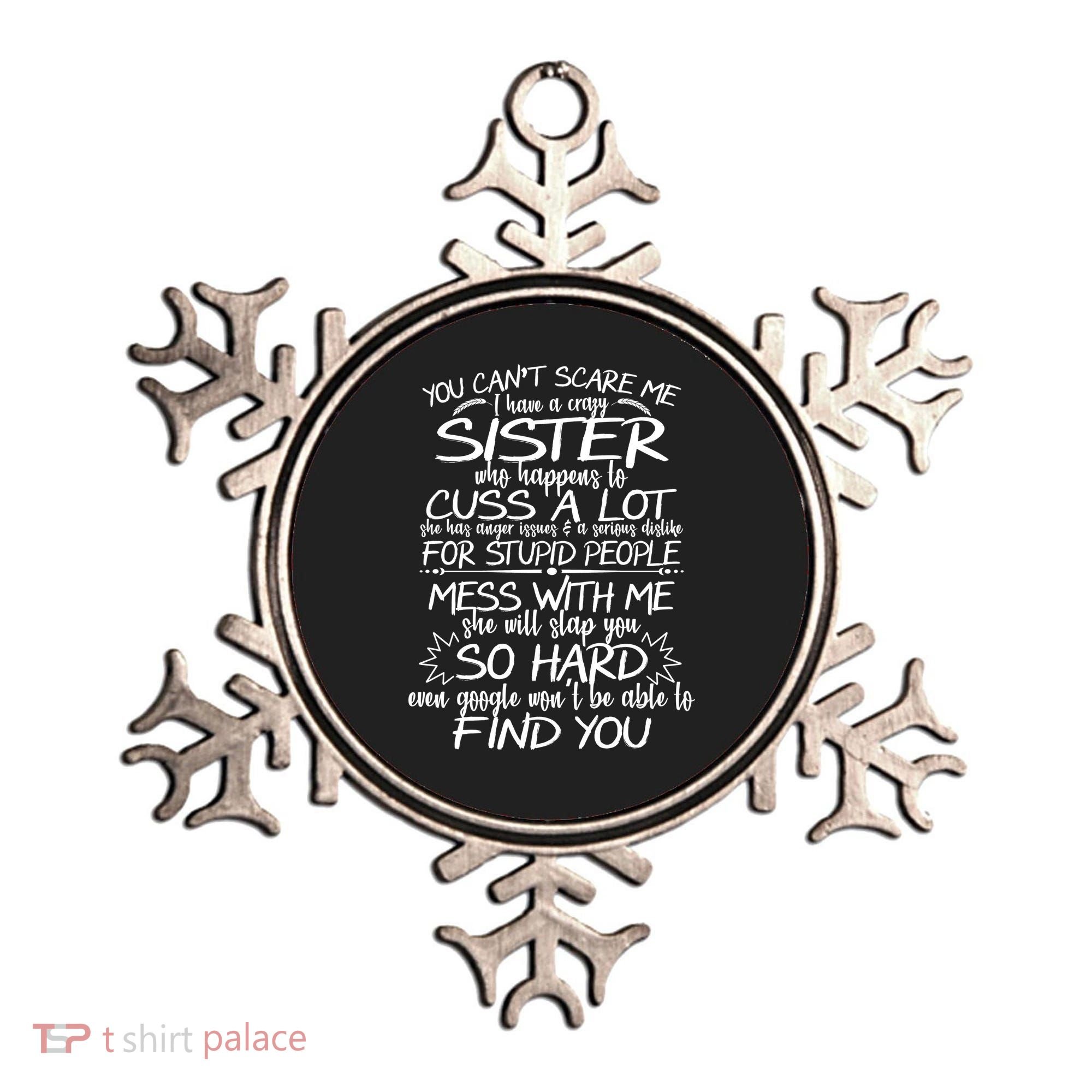 You Can't Scare Me, My Sister Is Crazy Ornament