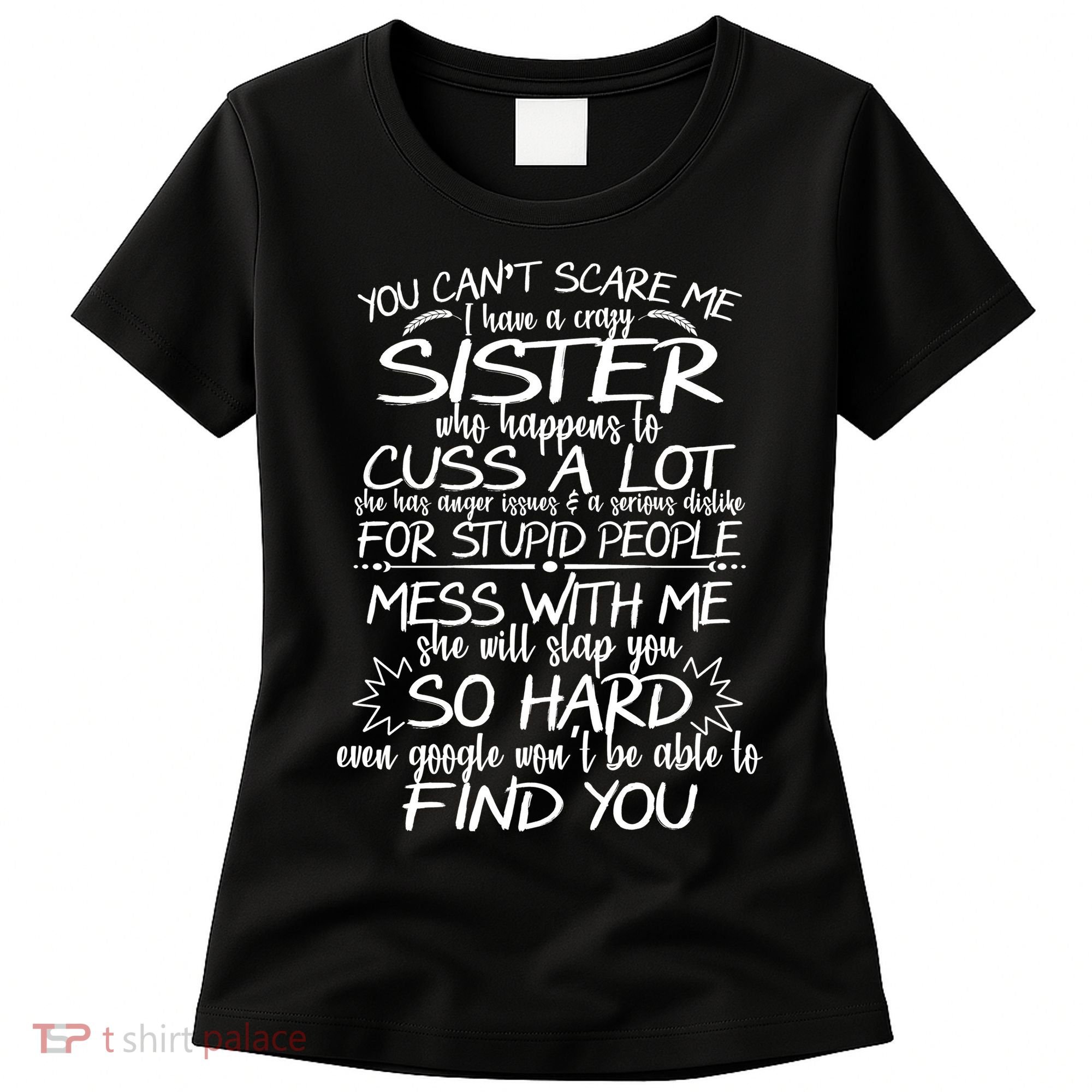 You Can't Scare Me, My Sister Is Crazy Women's T-Shirt