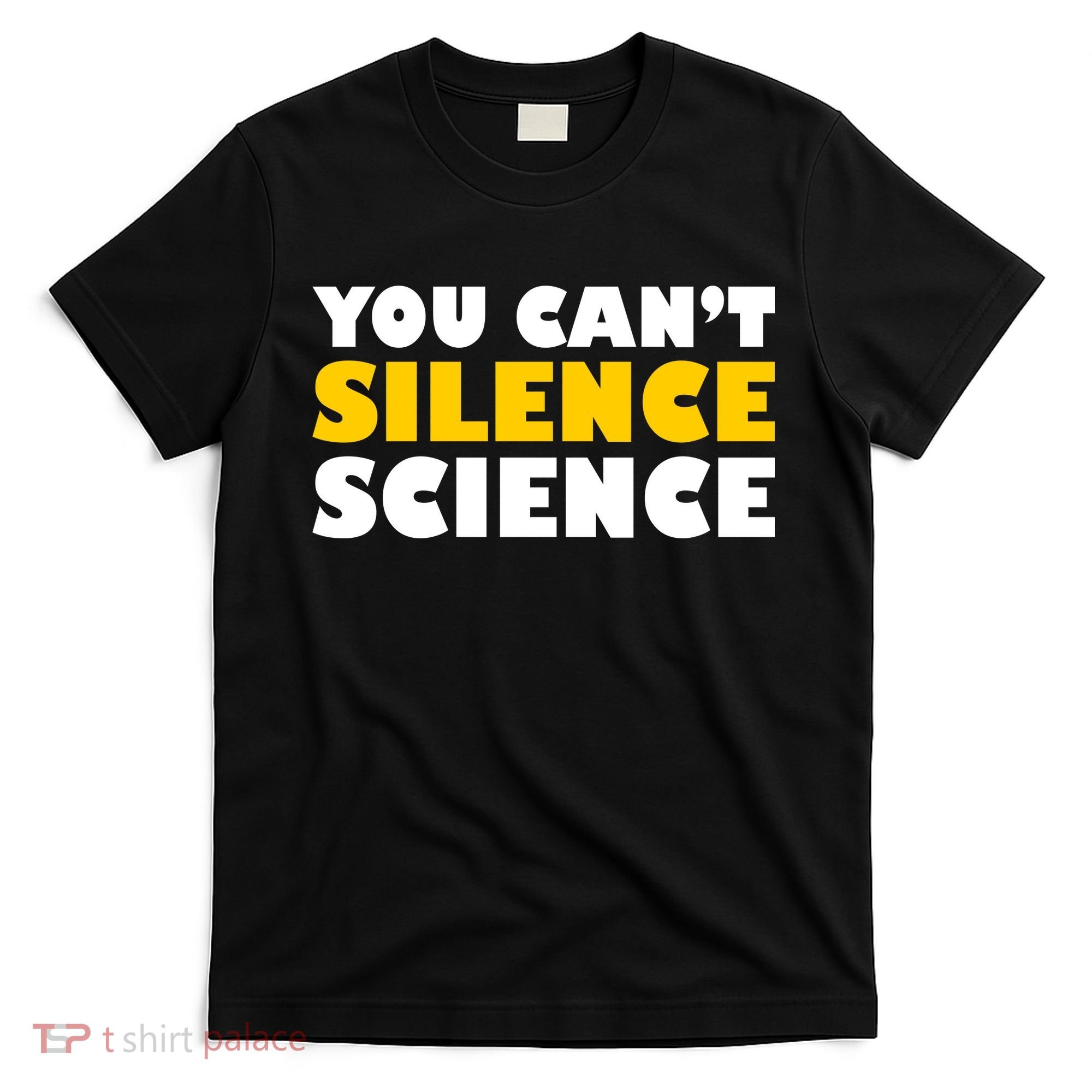 You Can't Silence Science! Resist Protest T-Shirt