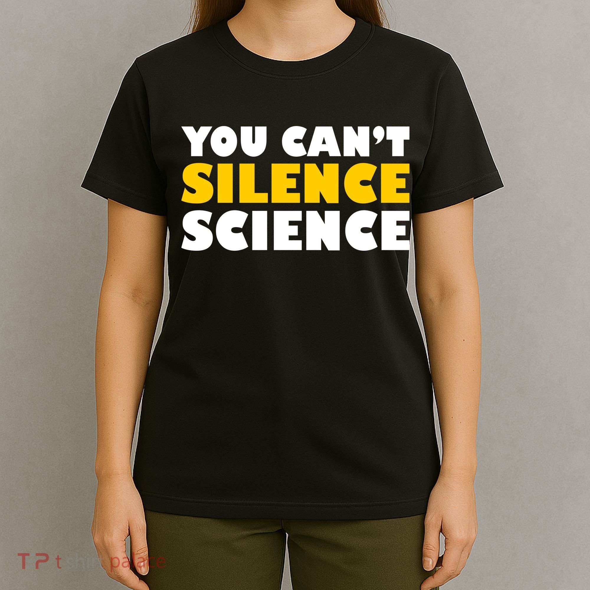 You Can't Silence Science! Resist Protest T-Shirt