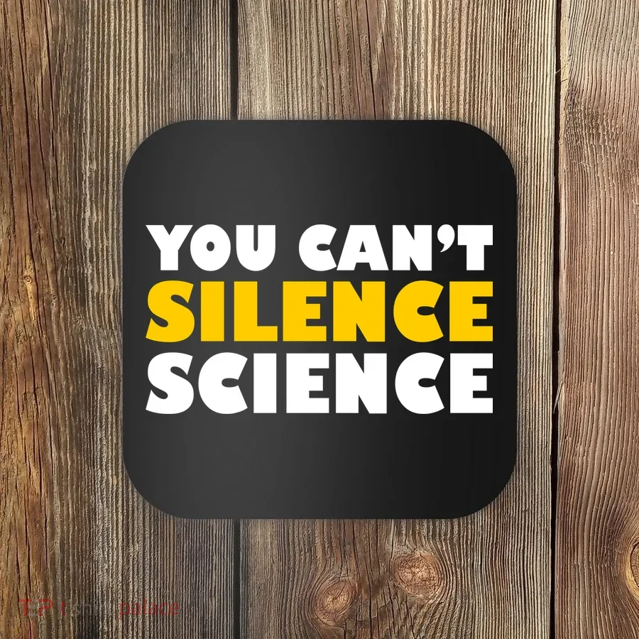 You Can't Silence Science! Resist Protest Coaster