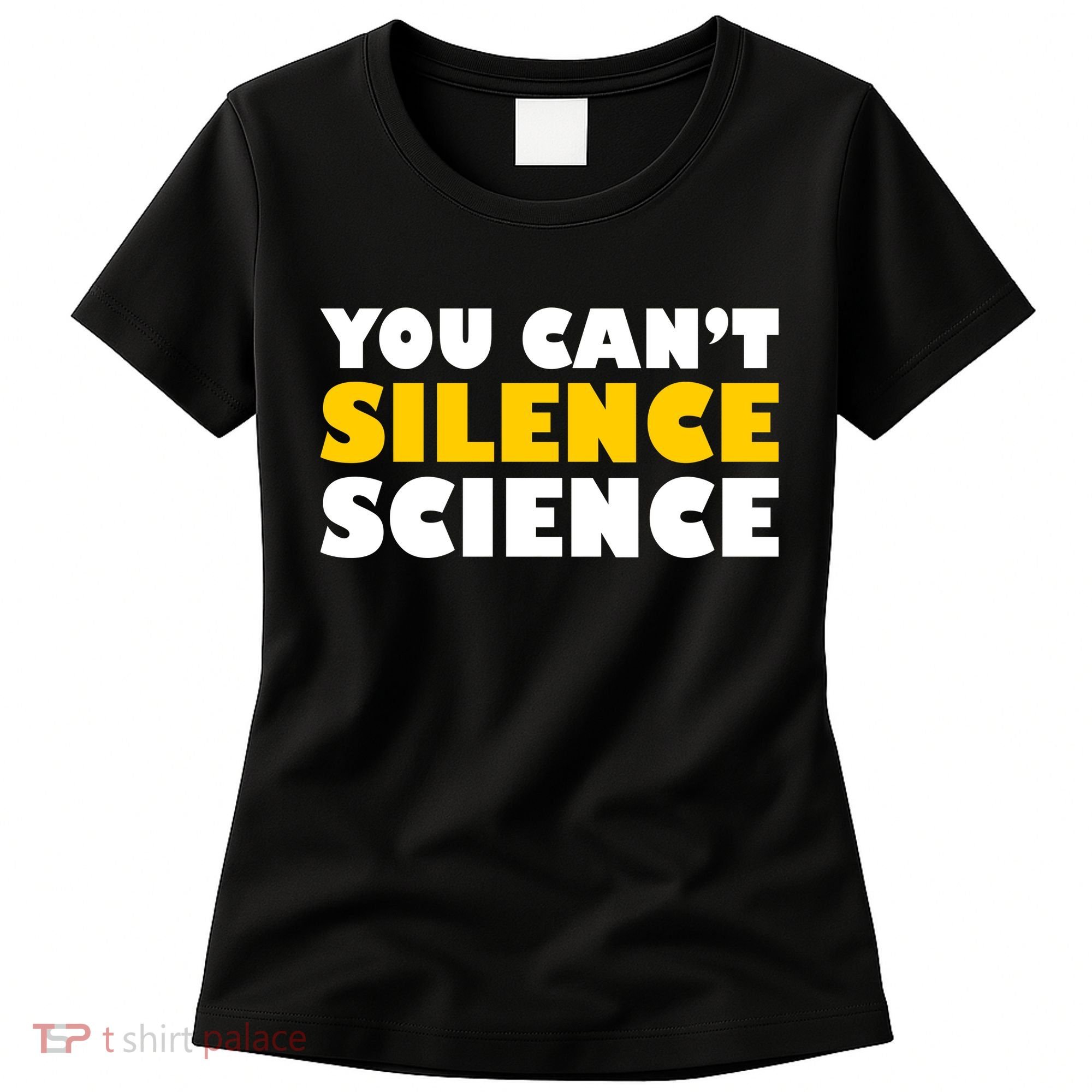 You Can't Silence Science! Resist Protest Women's T-Shirt