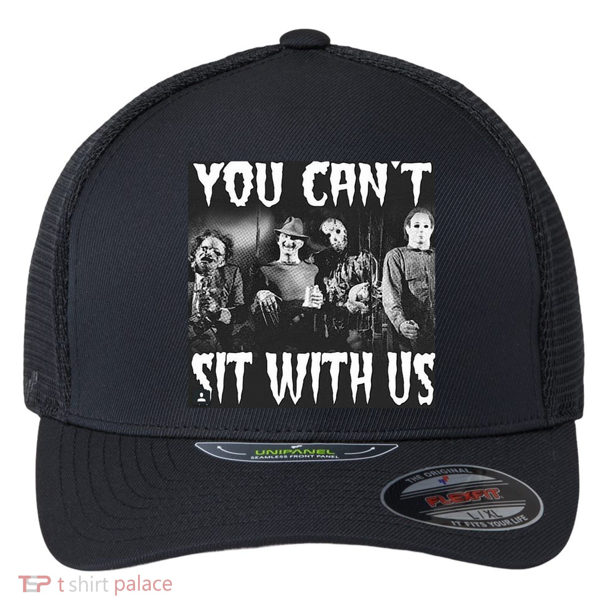 You Can't Sit With Us Classic Horror Villains Flexfit Unipanel Trucker Cap