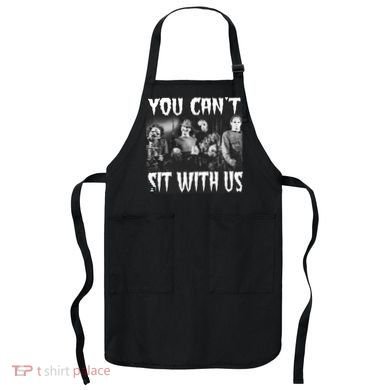 You Can't Sit With Us Classic Horror Villains Apron