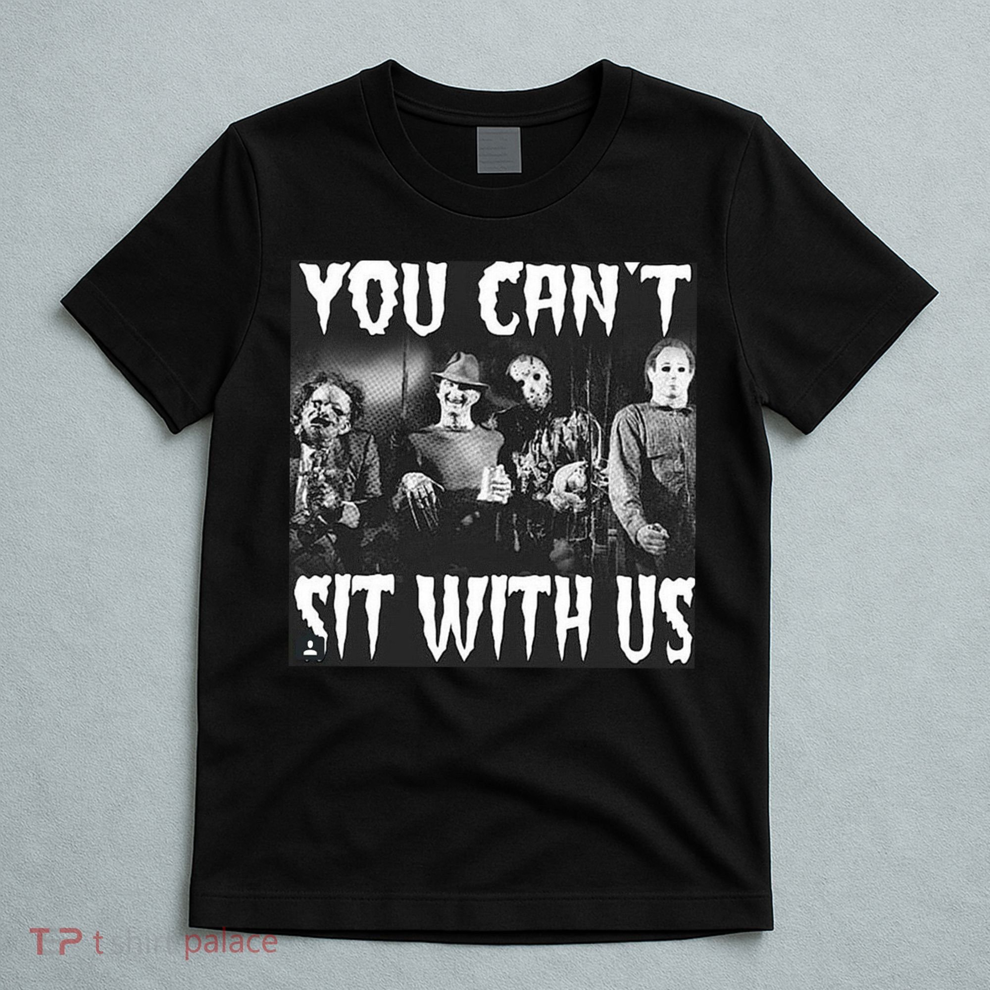 You Can't Sit With Us Classic Horror Villains T-Shirt