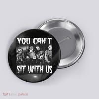 You Can't Sit With Us Classic Horror Villains Button thumb 0