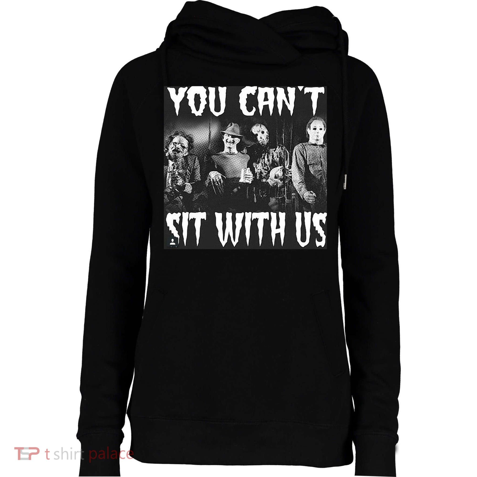 You Can't Sit With Us Classic Horror Villains Womens Funnel Neck Pullover Hood