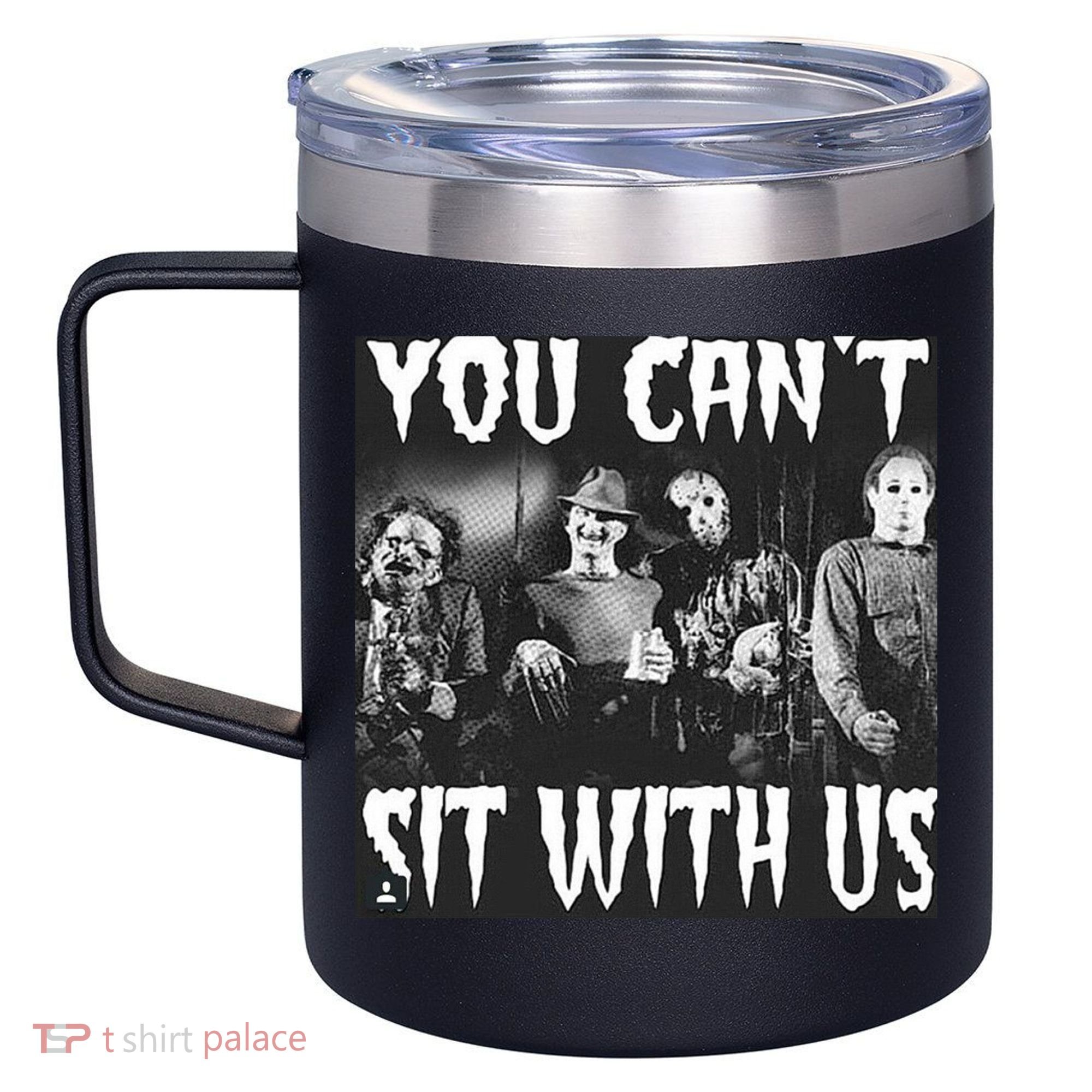 You Can't Sit With Us Classic Horror Villains 12oz Stainless Steel Coffee Mug