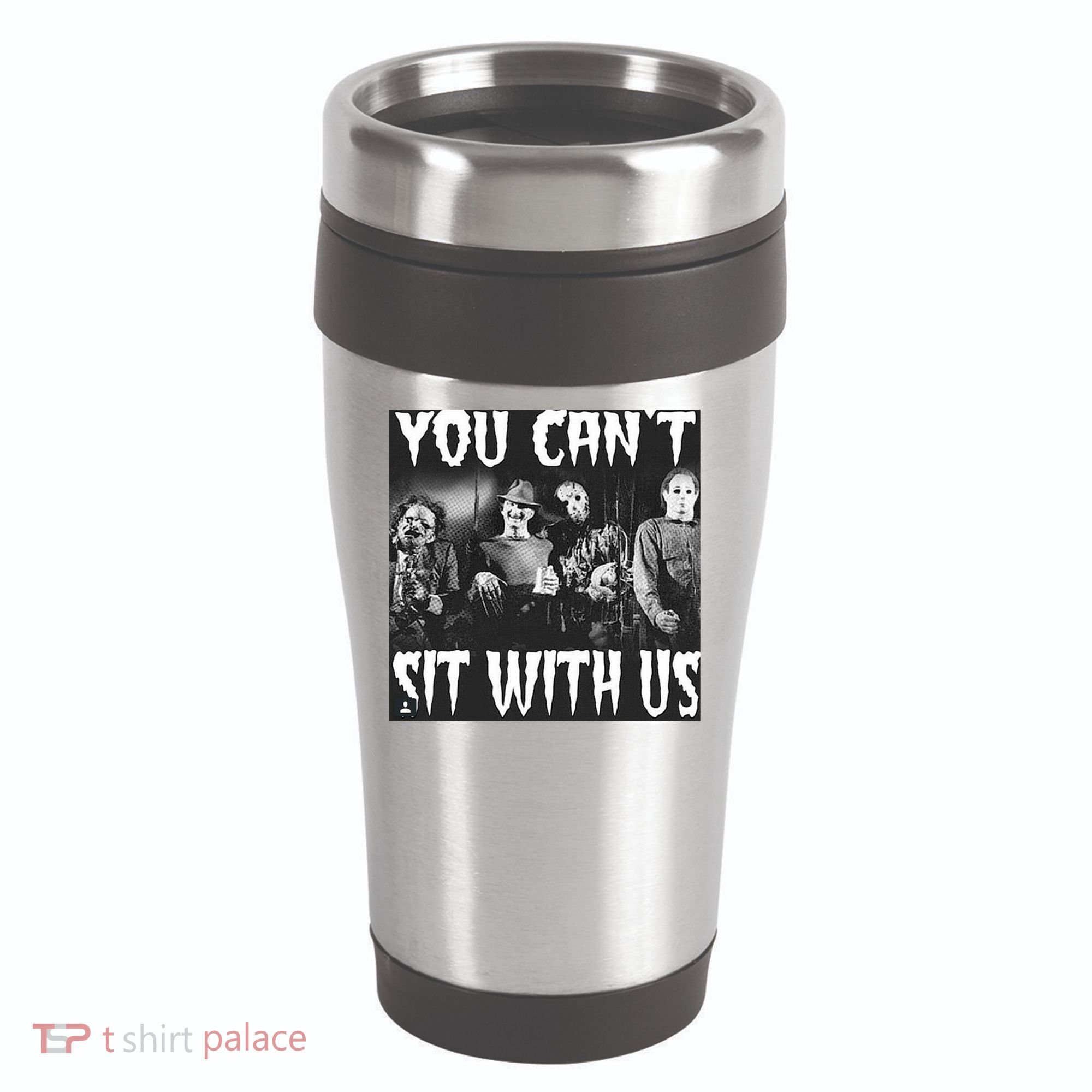 You Can't Sit With Us Classic Horror Villains 16oz Travel Tumbler