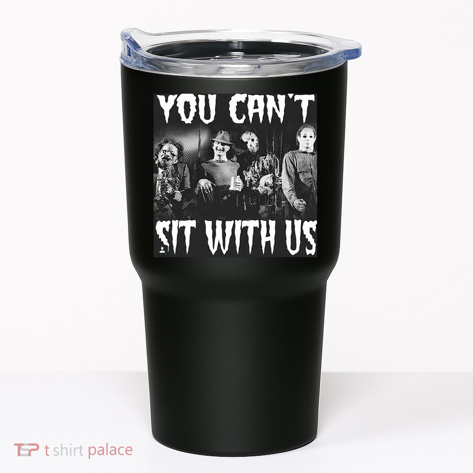 You Can't Sit With Us Classic Horror Villains Tumbler