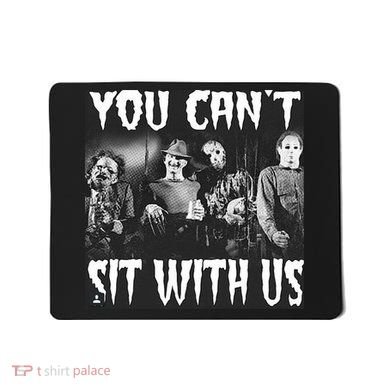 You Can't Sit With Us Classic Horror Villains Mousepad