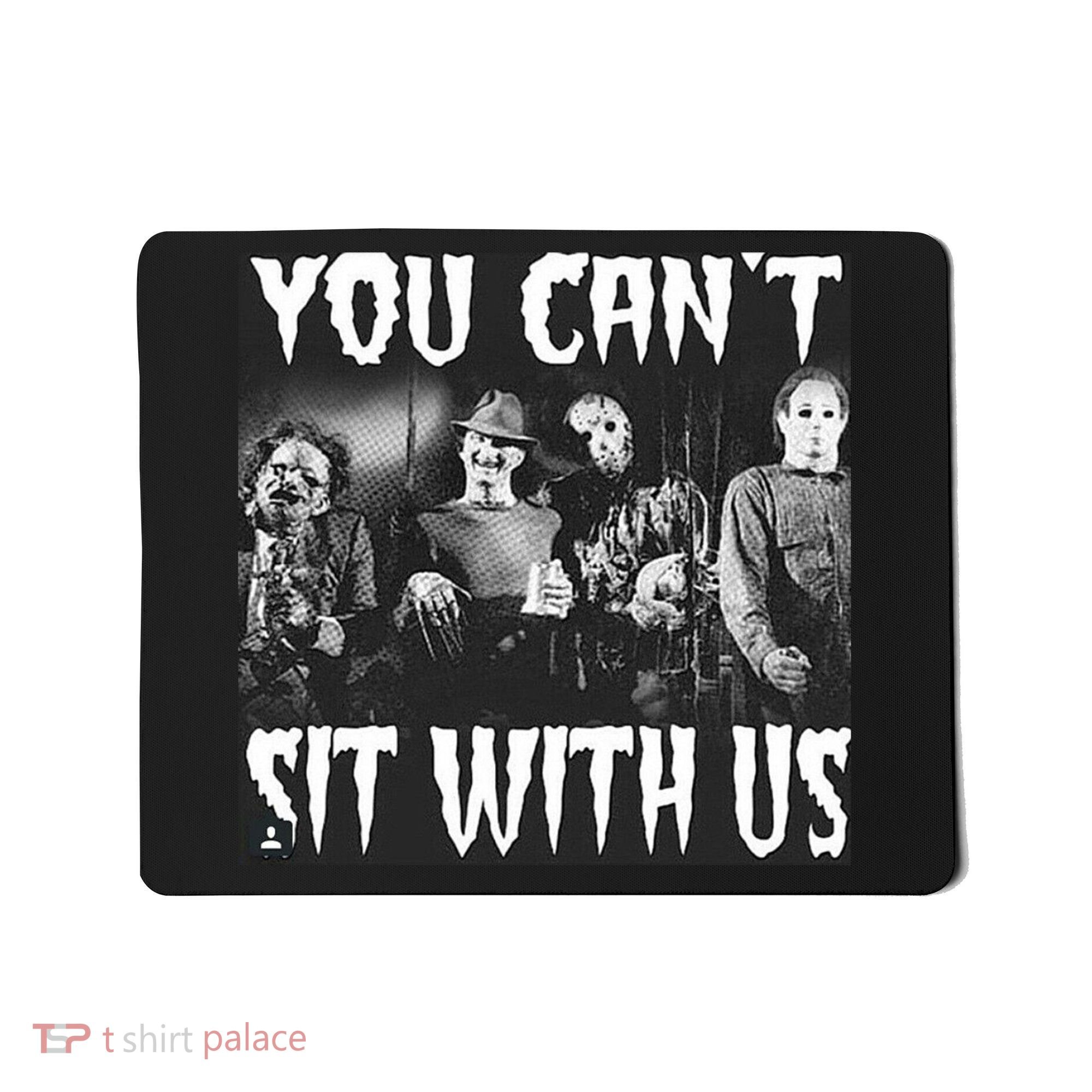 You Can't Sit With Us Classic Horror Villains Mousepad