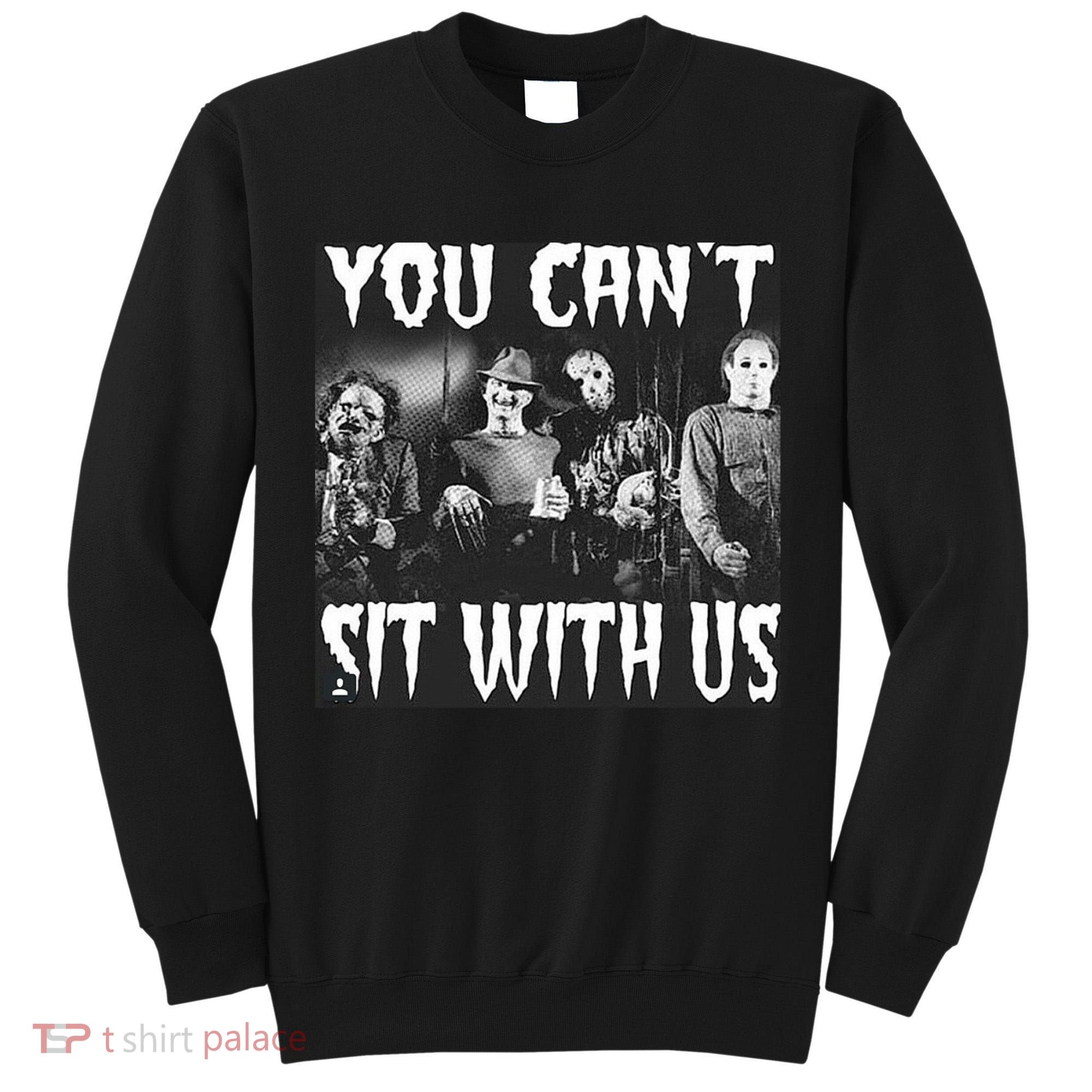 You Can't Sit With Us Classic Horror Villains Tall Sweatshirt