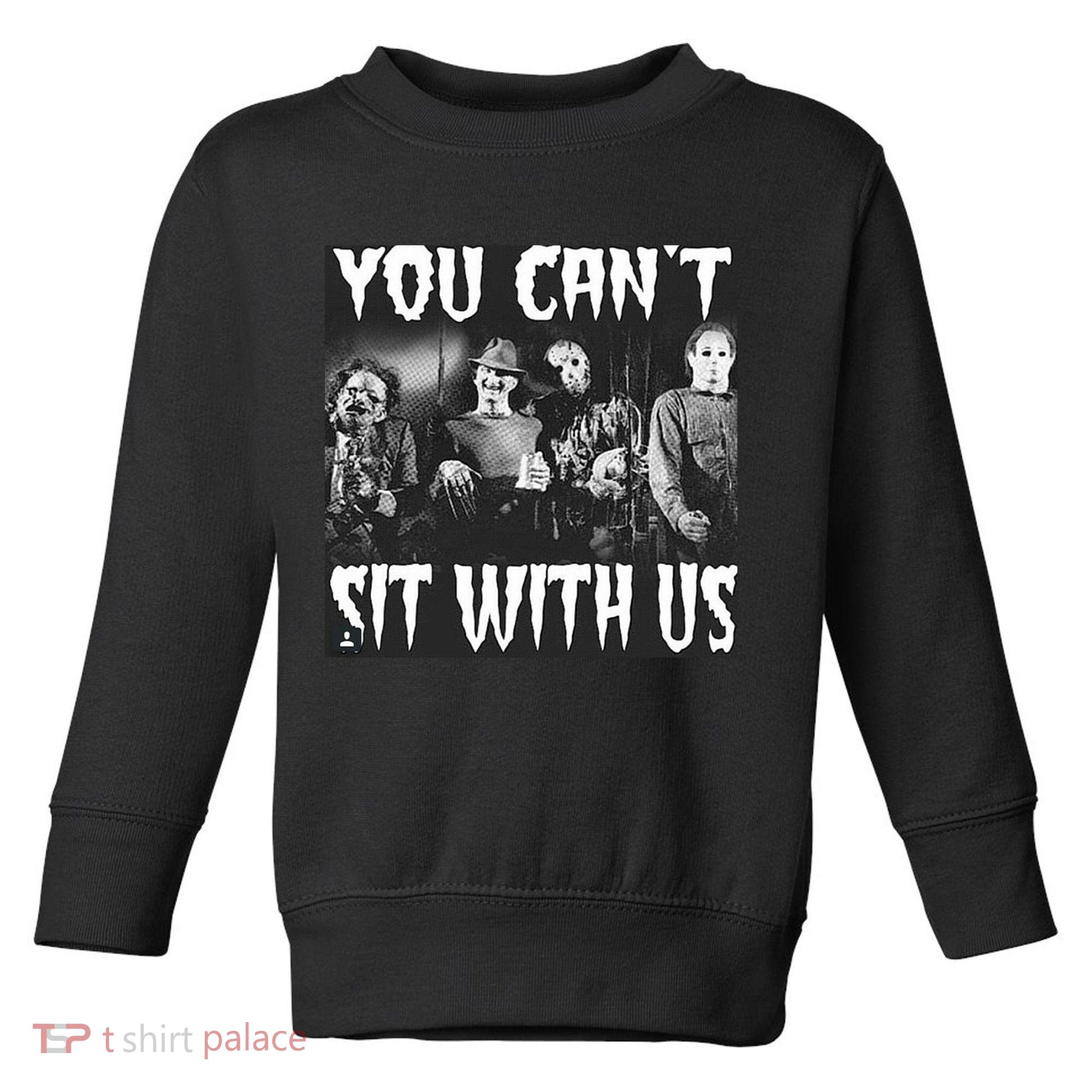 You Can't Sit With Us Classic Horror Villains Toddler Sweatshirt