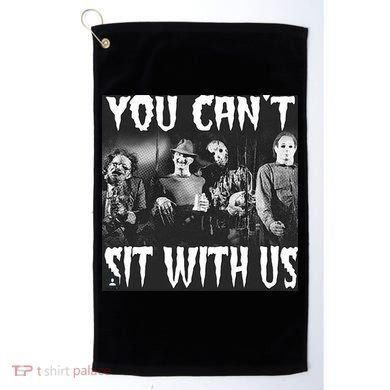 You Can't Sit With Us Classic Horror Villains Golf Towel