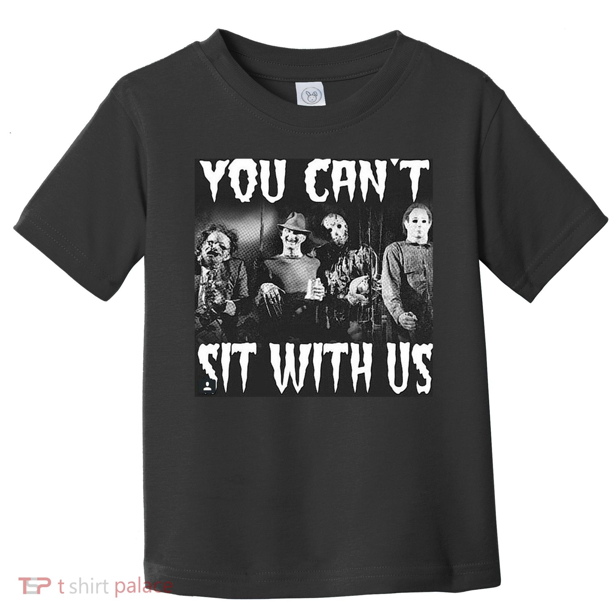 You Can't Sit With Us Classic Horror Villains Toddler T-Shirt