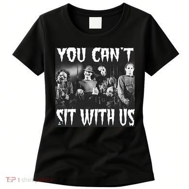 You Can't Sit With Us Classic Horror Villains Women's T-Shirt