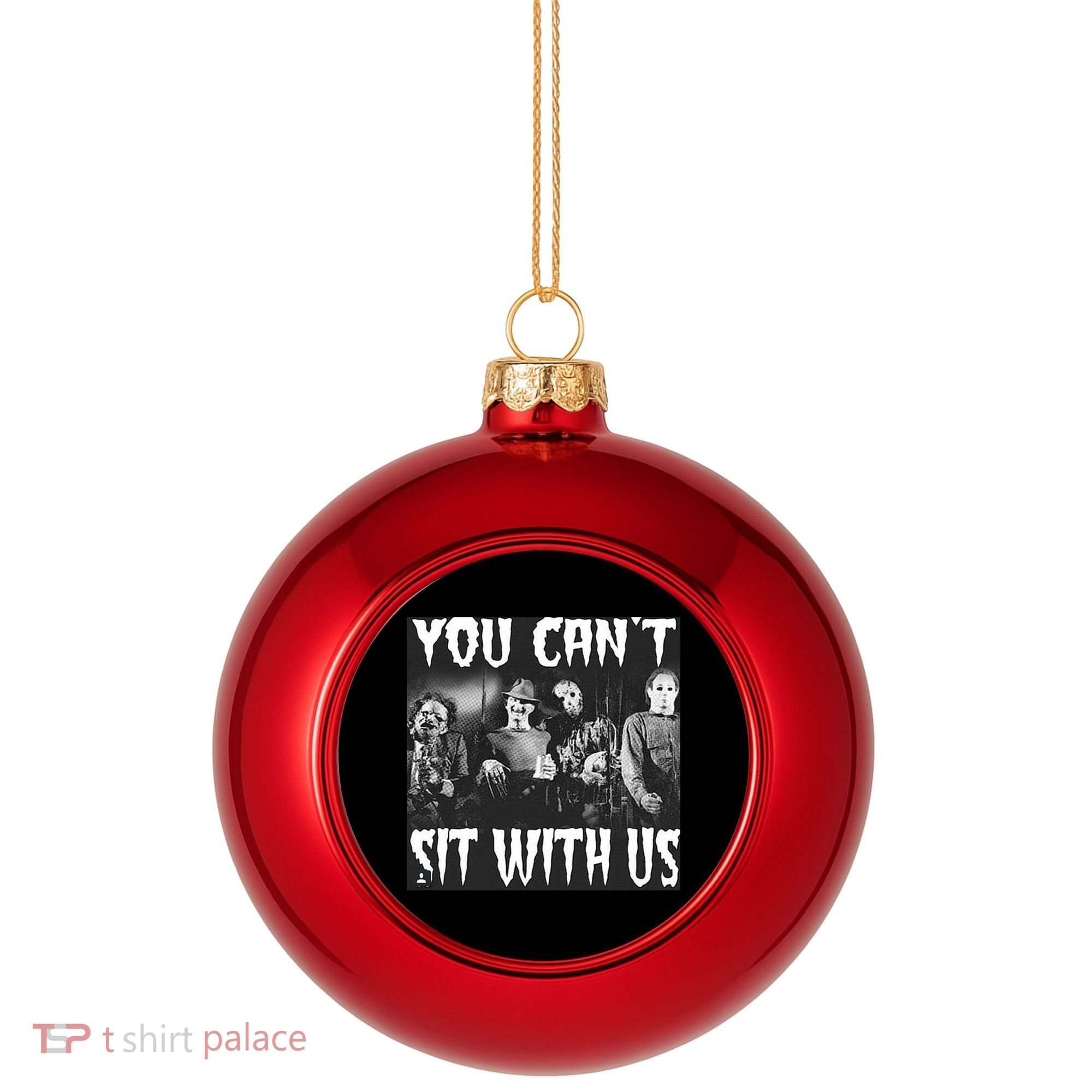 You Can't Sit With Us Classic Horror Villains Plastic Christmas Ball Ornament