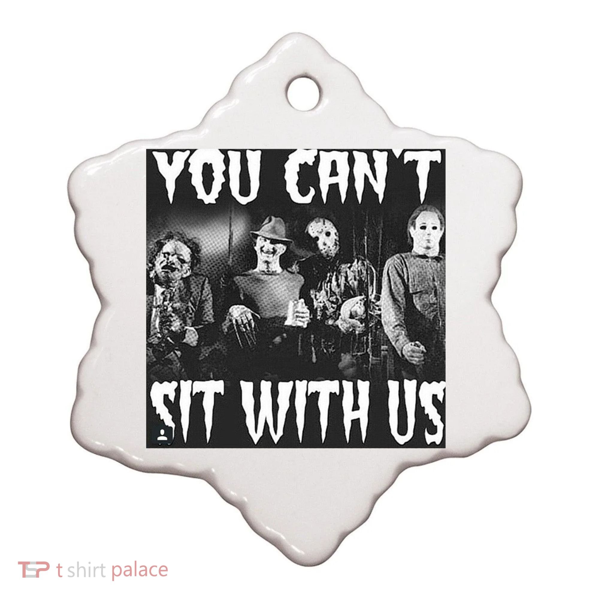 You Can't Sit With Us Classic Horror Villains Ceramic Ornament