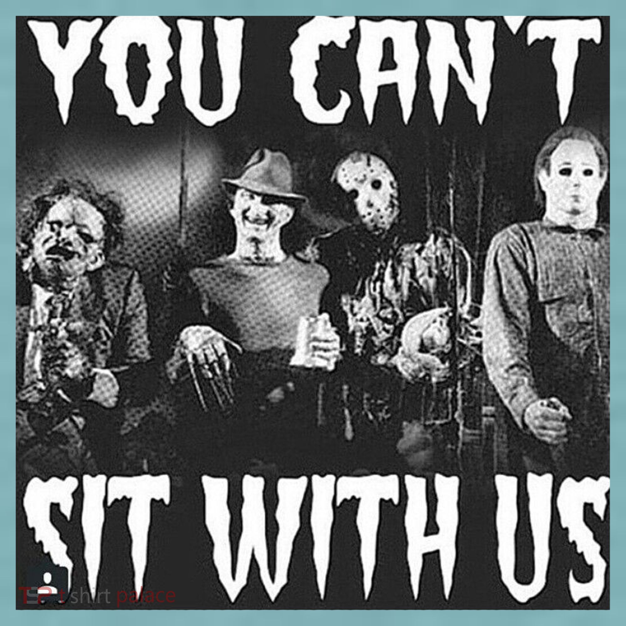 You Can't Sit With Us Classic Horror Villains Sueded Cloud Jersey T-Shirt