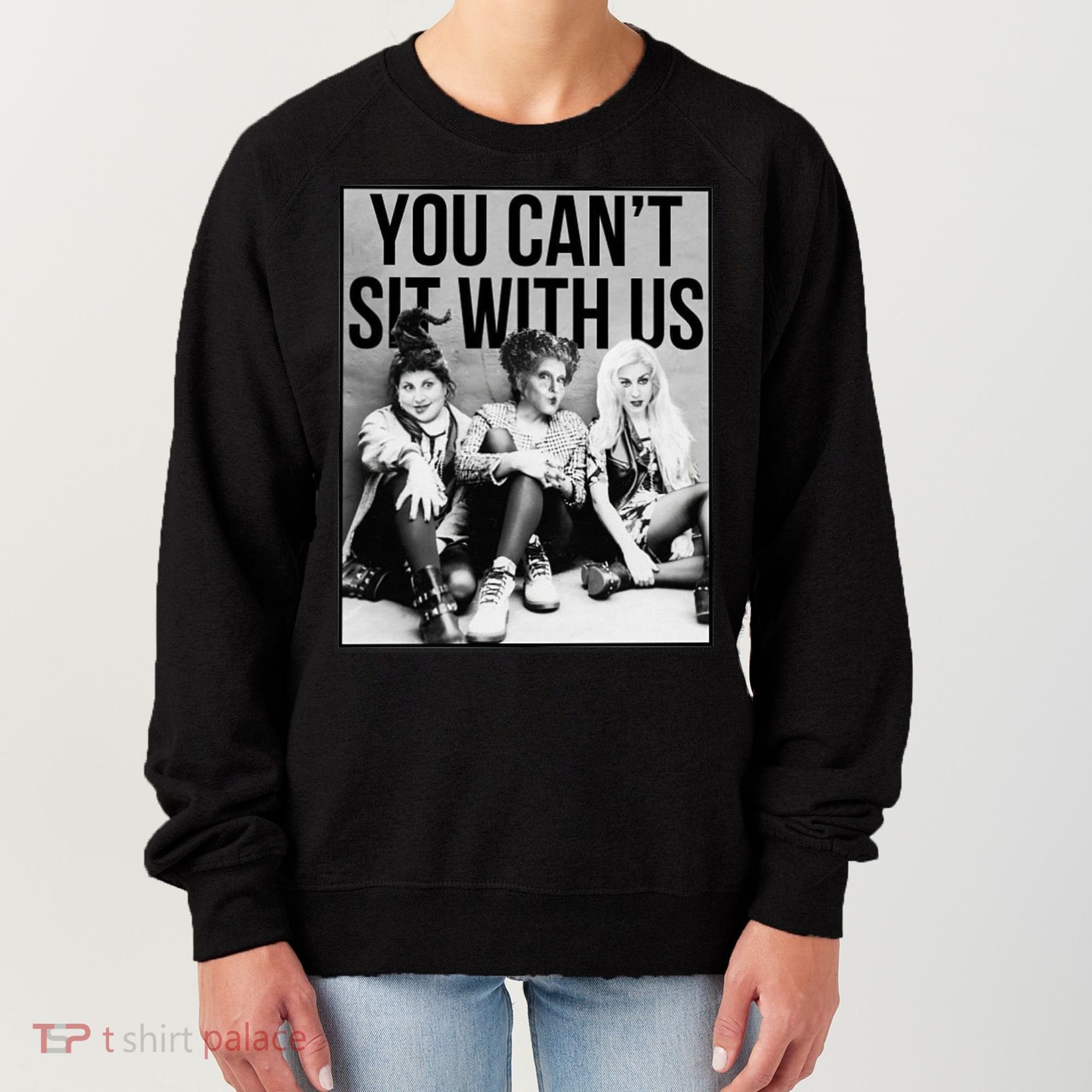 You Can't Sit With Us Funny Witch Movie Women's Sweatshirt