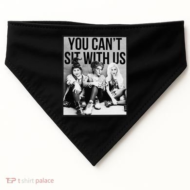 You Can't Sit With Us Funny Witch Movie USA-Made Doggie Bandana
