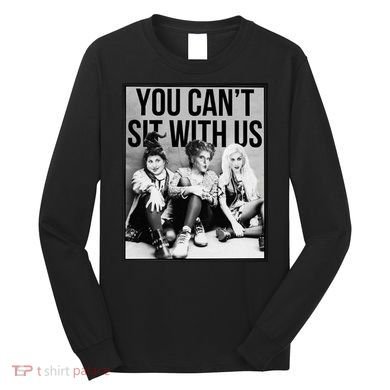 You Can't Sit With Us Funny Witch Movie Long Sleeve Shirt