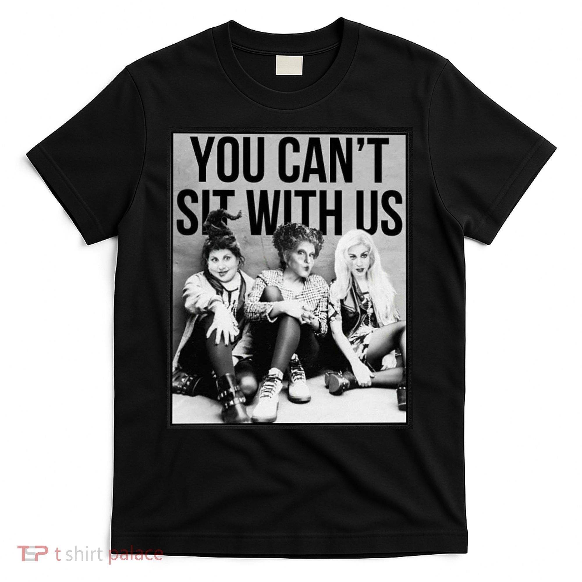 You Can't Sit With Us Funny Witch Movie T-Shirt