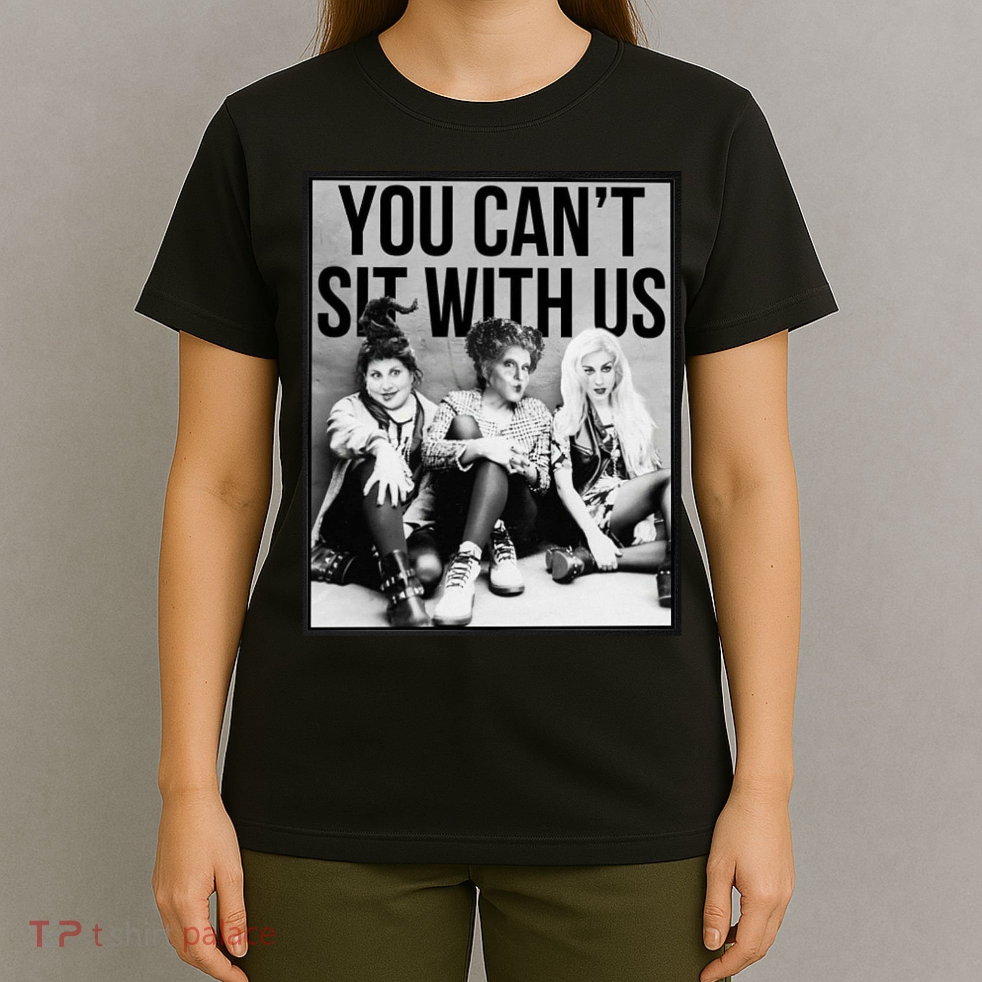 You Can't Sit With Us Funny Witch Movie T-Shirt