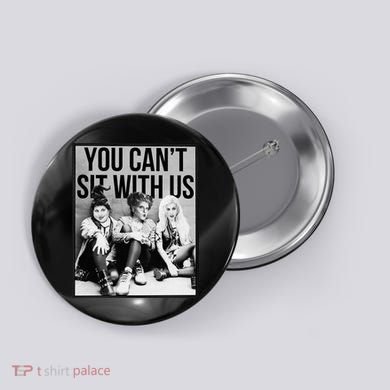 You Can't Sit With Us Funny Witch Movie Button