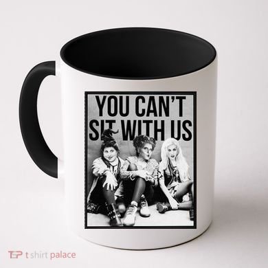You Can't Sit With Us Funny Witch Movie Coffee Mug