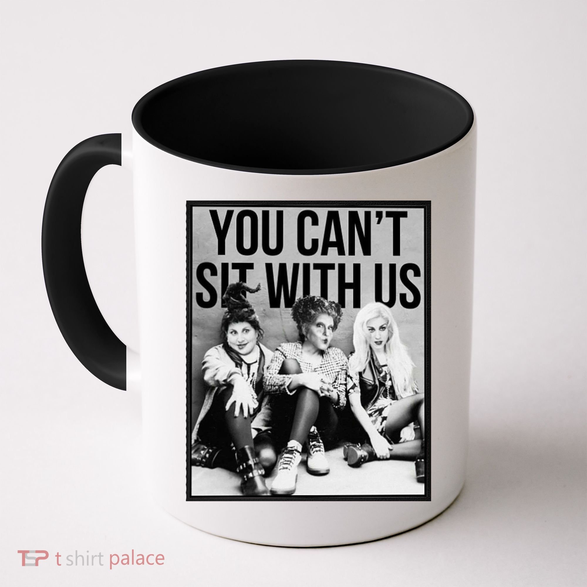 You Can't Sit With Us Funny Witch Movie Coffee Mug