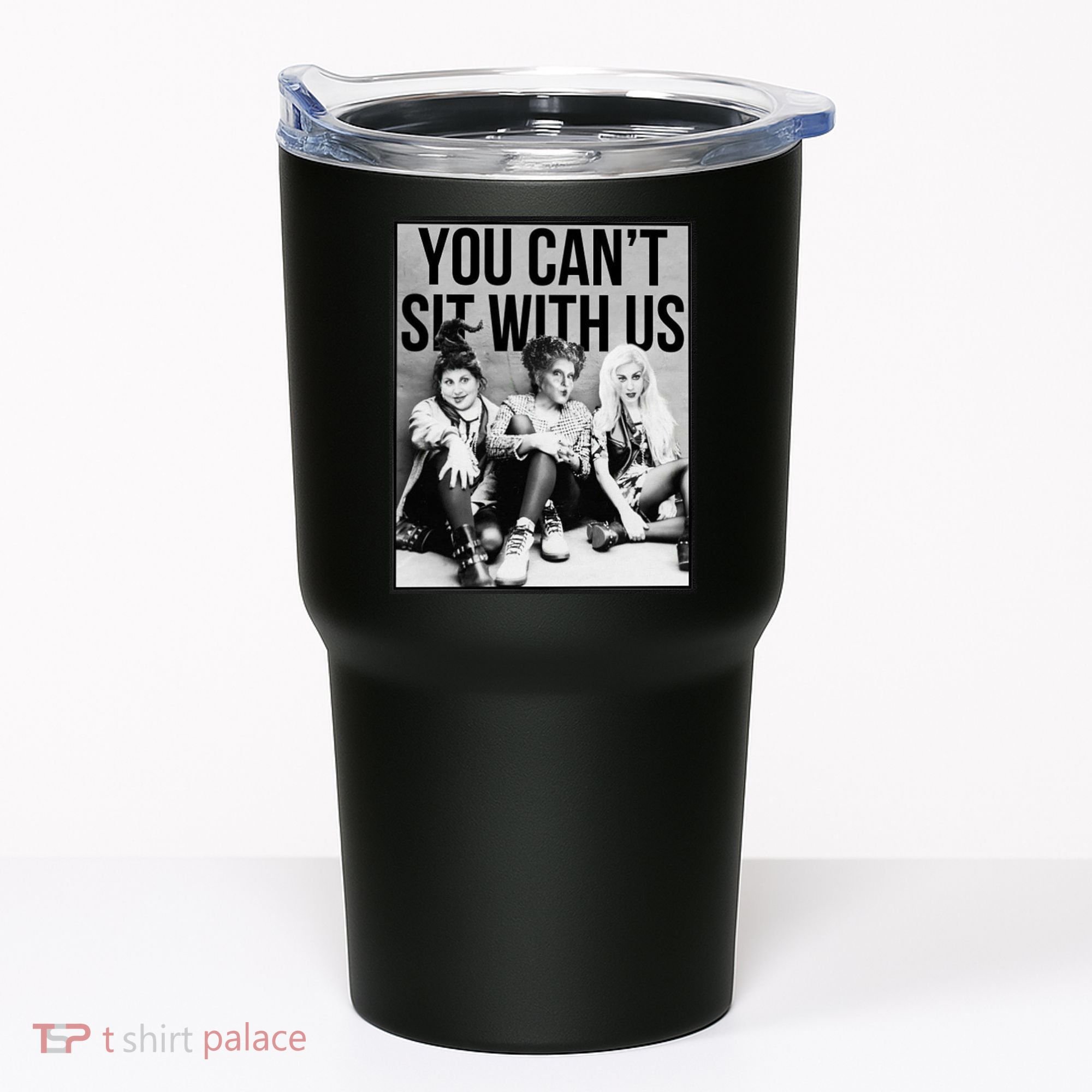 You Can't Sit With Us Funny Witch Movie Tumbler