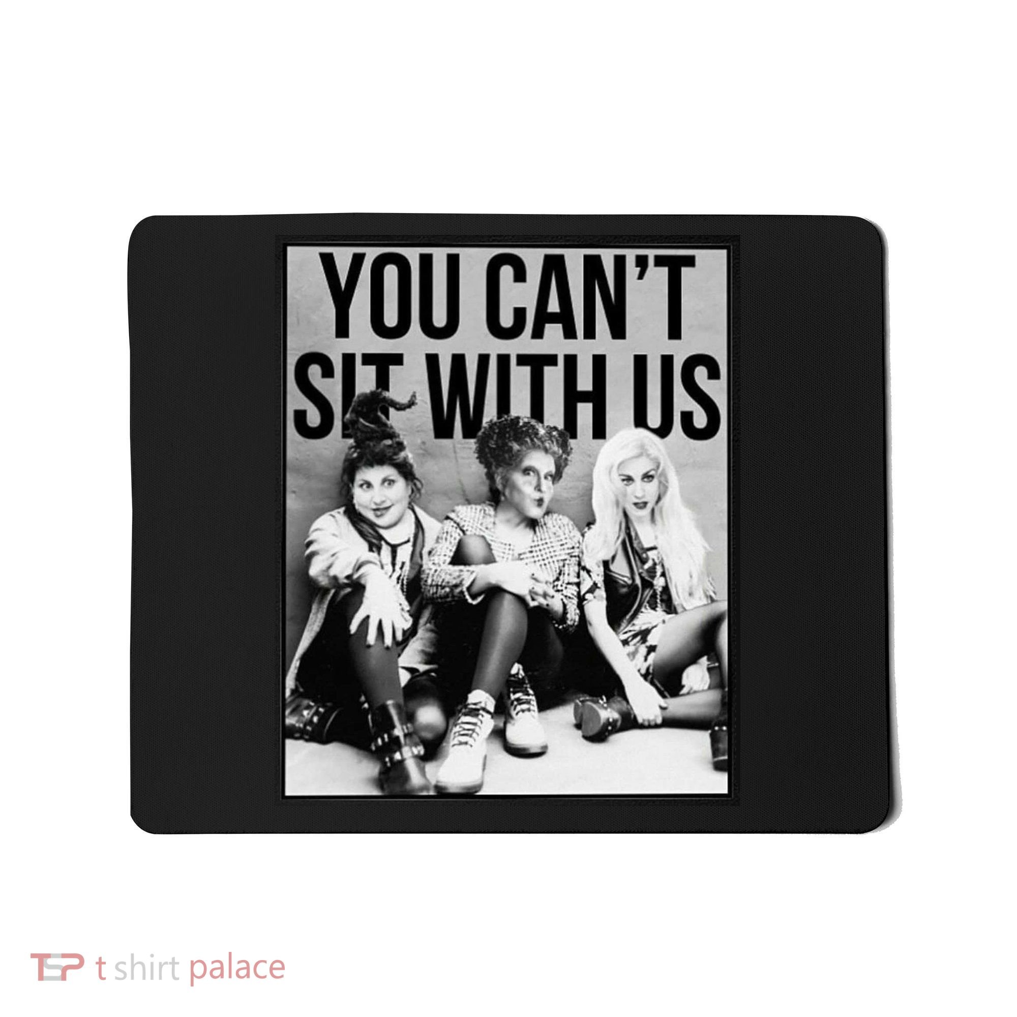 You Can't Sit With Us Funny Witch Movie Mousepad