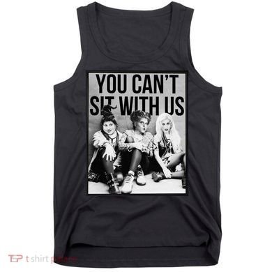 You Can't Sit With Us Funny Witch Movie Tank Top